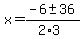 x+=+%28-6+%2B-+36%29%2F%282%2A3%29