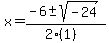 x+=+%28-6+%2B-+sqrt%28+-24+%29%29%2F%282%281%29%29