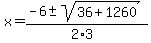 x+=+%28-6+%2B-+sqrt%28+36%2B1260+%29%29%2F%282%2A3%29