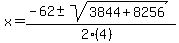x = (-62 +- sqrt( 3844+8256 ))/(2(4))