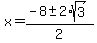 x+=+%28-8+%2B-+2%2Asqrt%283%29%29+%2F+2