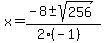 x+=+%28-8+%2B-+sqrt%28+256+%29%29%2F%282%28-1%29%29