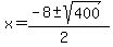 x+=+%28-8+%2B-+sqrt%28+400+%29%29%2F%282%29+