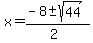 x+=+%28-8+%2B-+sqrt%28+44+%29%29%2F%282%29