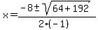 x+=+%28-8+%2B-+sqrt%28+64%2B192+%29%29%2F%282%28-1%29%29