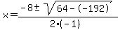 x+=+%28-8+%2B-+sqrt%28+64--192+%29%29%2F%282%28-1%29%29