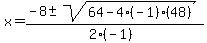 x+=+%28-8+%2B-+sqrt%28+64-4%28-1%29%2848%29+%29%29%2F%282%28-1%29%29