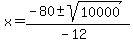 x+=+%28-80+%2B-+sqrt%28+10000+%29%29%2F%28-12%29