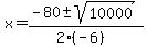 x+=+%28-80+%2B-+sqrt%28+10000+%29%29%2F%282%28-6%29%29