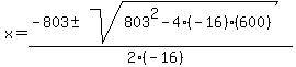 x+=+%28-803+%2B-+sqrt%28+803%5E2-4%28-16%29%28600%29%29%29%2F%282%2A%28-16%29%29