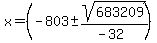 x+=+%28-803+%2B-+sqrt%28683209%29%2F%28-32%29%29