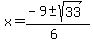 x = (-9 +- sqrt( 33 ))/(6)