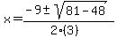 x = (-9 +- sqrt( 81-48 ))/(2(3))