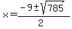 x+=+%28-9+%2B-+sqrt%28785%29%29%2F%282%29