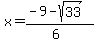 x = (-9-sqrt(33))/(6)