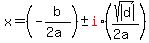 x+=+%28-b%2F%282a%29%29+%2B-+red%28i%29%2A%28sqrt%28abs%28d%29%29%2F%282a%29%29