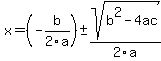 x+=+%28-b%2F2a%29+%2B-sqrt%28b%5E2+-+4ac%29%2F2a