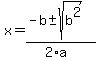 x+=+%28-b+%2B-+sqrt%28+b%5E2%29%29%2F%282%2Aa%29+