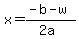 x = (-b - w)/(2a)