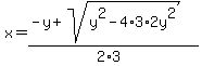 x+=+%28-y+%2B+sqrt%28+y%5E2-4%2A3%2A2y%5E2+%29%29%2F%282%2A3%29+