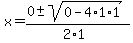 x+=+%280+%2B-+sqrt%28+0-4%2A1%2A1+%29%29%2F%282%2A1%29