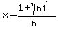 x+=+%281%2Bsqrt%2861%29%29%2F%286%29