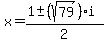 x+=+%281+%2B-+%28sqrt%28+79+%29%29i%29%2F2+
