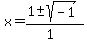 x+=+%281+%2B-+sqrt%28+-1+%29%29%2F%281%29+