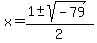 x+=+%281+%2B-+sqrt%28+-79+%29%29%2F2+