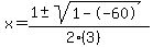 x+=+%281+%2B-+sqrt%28+1--60+%29%29%2F%282%283%29%29