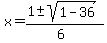 x+=+%281+%2B-+sqrt%28+1-36+%29%29%2F%286%29+