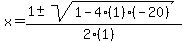 x = (1 +- sqrt( 1-4(1)(-20) ))/(2(1))