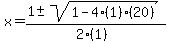 x = (1 +- sqrt( 1-4(1)(20) ))/(2(1))