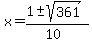 x+=+%281+%2B-+sqrt%28+361+%29%29%2F%2810%29