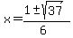 x+=+%281+%2B-+sqrt%28+37+%29%29%2F%286%29+