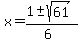 x+=+%281+%2B-+sqrt%28+61+%29%29%2F%286%29