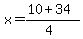 x+=+%2810+%2B+34%29%2F%284%29