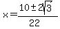 x+=+%2810+%2B-+2sqrt%283%29%29%2F%2822%29
