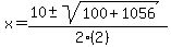 x+=+%2810+%2B-+sqrt%28+100%2B1056+%29%29%2F%282%282%29%29