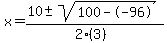x = (10 +- sqrt( 100--96 ))/(2(3))