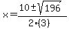 x = (10 +- sqrt( 196 ))/(2(3))