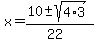 x+=+%2810+%2B-+sqrt%284%2A3%29%29%2F%2822%29