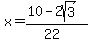 x+=+%2810-2sqrt%283%29%29%2F%2822%29