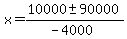 x+=+%2810000+%2B-+90000%29%2F%28-4000%29
