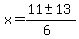 x+=+%2811+%2B-+13%29%2F%286%29