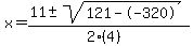 x+=+%2811+%2B-+sqrt%28+121--320+%29%29%2F%282%284%29%29