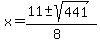 x+=+%2811+%2B-+sqrt%28+441+%29%29%2F%288%29