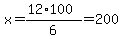 x+=+%2812%2A100%29%2F6+=+200