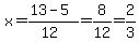 x+=+%2813-5%29%2F%2812%29=8%2F12=2%2F3+