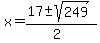x+=+%2817+%2B-+sqrt%28+249+%29%29%2F%282%29+